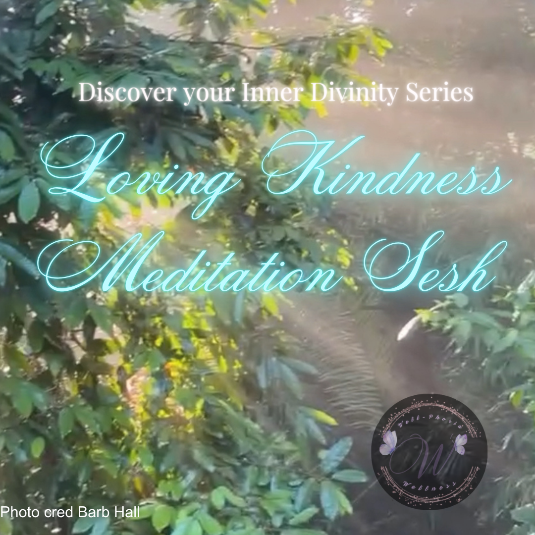 Loving Kindness Meditation Sesh - Find your inner divinity series